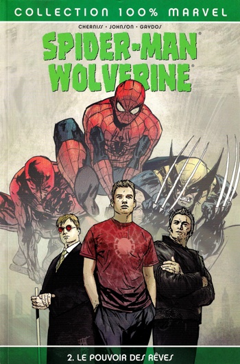 100% Marvel - Spider-man  Wolverine - Tome 2 - Le pouvoir des rves