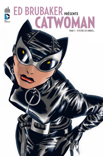 DC Signatures - Ed Brubaker Prsente Catwoman 1 - D'entre les ombres