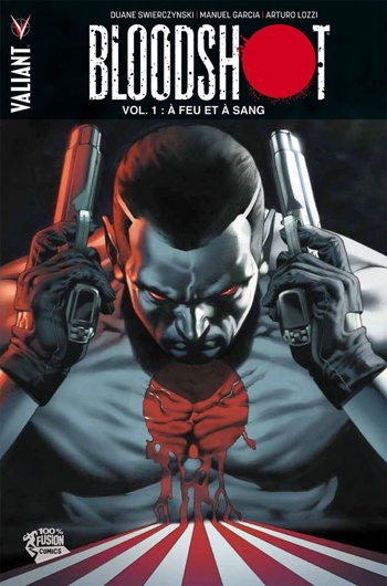 100% Fusion Comics - BloodShot 1 - A feu et à sang
