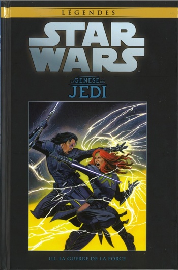 Star Wars - Lgendes - La collection nº9 - La Gense des Jedi 3 - La guerre de la Force