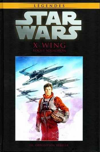 Star Wars - Lgendes - La collection nº38 - X-Wing Rogue Escadron 3 - Opposition rebelle
