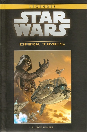 Star Wars - Lgendes - La collection nº42 - Dark Times 1 - L'Age Sombre