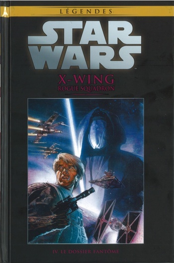 Star Wars - Lgendes - La collection nº46 - X-Wing Rogue Escadron 4 - Le Dossier Fantme