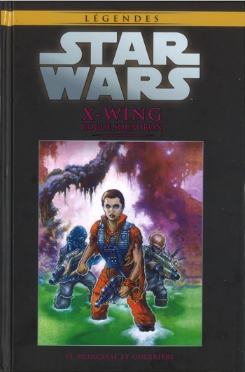 Star Wars - Lgendes - La collection nº54 - X-Wing Rogue Escadron 6 - Princesse et Guerrire