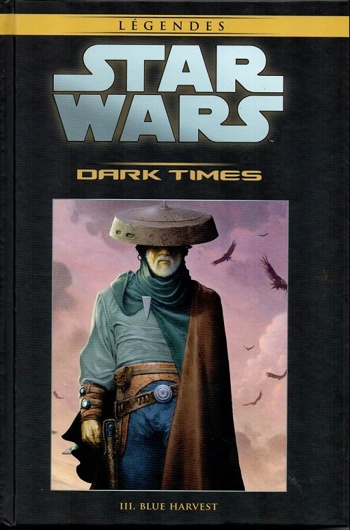 Star Wars - Lgendes - La collection nº57 - Dark Times 3 - Blue Harvest