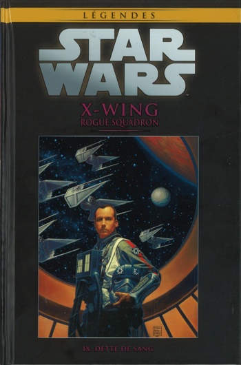 Star Wars - Lgendes - La collection nº71 - X-Wing Rogue Escadron 9 - Dette de Sang
