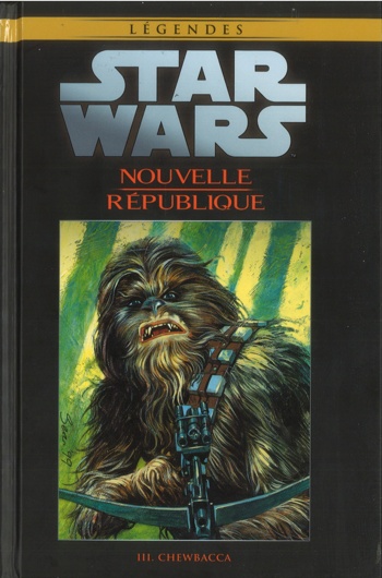 Star Wars - Lgendes - La collection nº107 - Star Wars La Nouvelle Rpublique - Tome 3 - Chewbacca