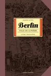 Berlin - Livre Troisième - Ville de lumière