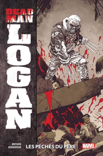 100% Marvel - Dead Man Logan - Tome 1 - Les pchs du pre