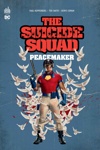 Dc Classiques - Suicide Squad Présente : Peacemaker