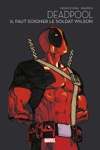 Marvel - Les grandes sagas - Deadpool : Il faut soigner le soldat Wilson