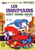 Une aventure des Fantastiques n39
Les Inhumains sont parmi nous ! - 2me dition